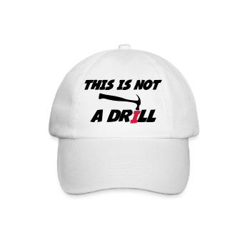This is not a drill 🔨 - Baseball Cap - white/white - Front
