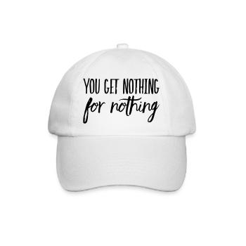 You get nothing for nothing - Baseball Cap - white/white - Front