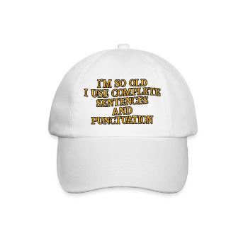 I'm So Old, I Use Complete Sentences 3 - Baseball Cap - white/white - Front