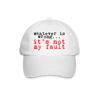 Whatever Is Wrong, It's Not My Fault! 3 - Baseball Cap - white/white - Front