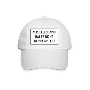 Wer zuletzt lacht, hat es nicht eher begriffen - Baseballkappe - Weiß/Weiß - Vorne