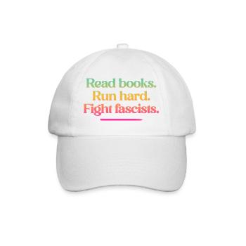 Read books. Run hard. Fight fascists. - Baseball Cap - white/white - Front