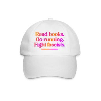 Read books. Go running. Fight fascists. - Baseball Cap - white/white - Front