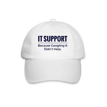IT Support Shirt – Because Googling It Didn’t Help - Baseball Cap - white/white - Front