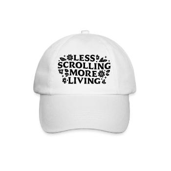 Less scrolling more living mindfulness quotes - Baseball Cap - white/white - Front
