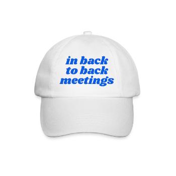 in back to back meetings - Baseball Cap - white/white - Front
