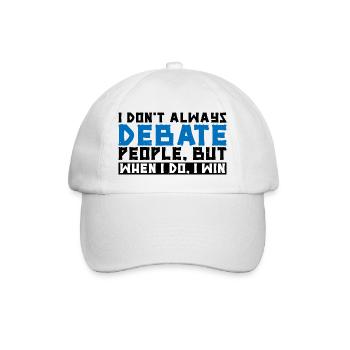 I Don't Always Debate People But When I Do, I Win3 - Baseball Cap - white/white - Front