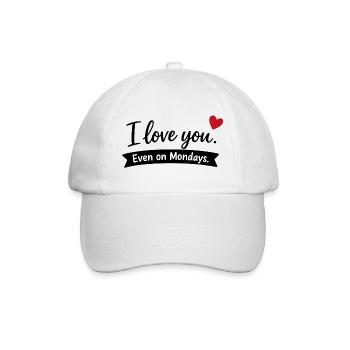 I Love You Even on Mondays – Liebe Paar - Baseball Cap - white/white - Front