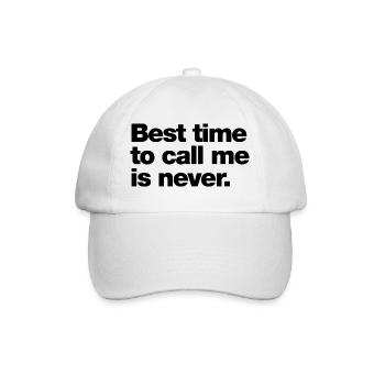 Best time to call me is never - Baseball Cap - white/white - Front