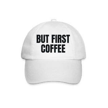 But First Coffee - Lustiges Kaffee Shirt - Baseballkappe - Weiß/Weiß - Vorne