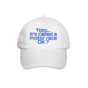 Toto, it's called a motor race OK? - Baseball Cap - white/white - Front