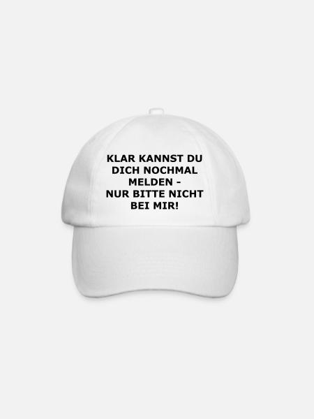 Klar kannst du dich nochmal melden, nicht bei mir - Baseballkappe - Weiß/Weiß
