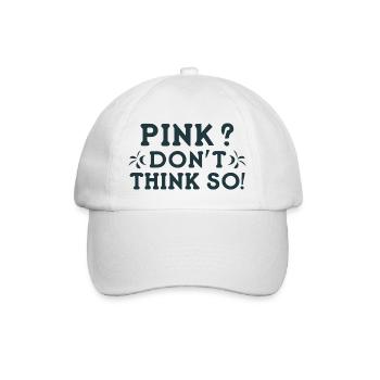 Pink? I Don't Think So! - Baseball Cap - white/white - Front
