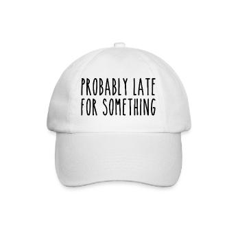 Probably late for something - Baseball Cap - white/white - Front