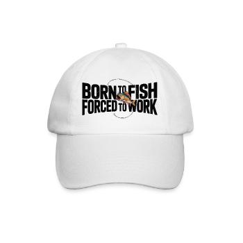 Born To Fish Forced To Work Funny Angler - Baseball Cap - white/white - Front