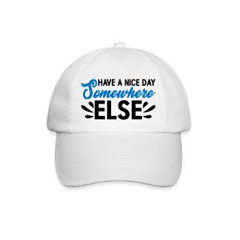 Have A Nice Day Somewhere Else 14 - Baseball Cap - white/white - Front