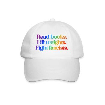 Read books. Lift weights. Fight fascists. - Baseballkappe - Weiß/Weiß - Vorne