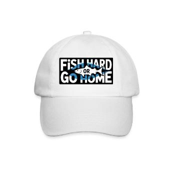 Fish Hard Or Go Home Angler Saying For - Baseball Cap - white/white - Front