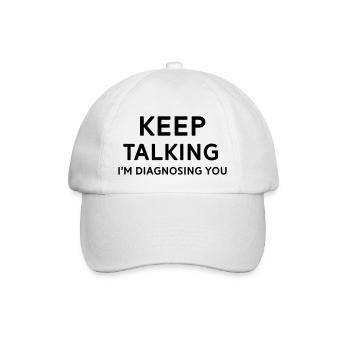Keep talking I'm diagnosing you - Baseball Cap - white/white - Front