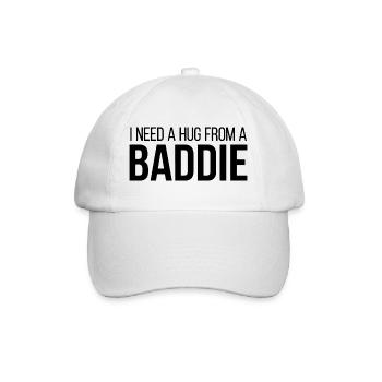 I Need A Hug From A Baddie Lustiger Spruch - Baseball Cap - white/white - Front