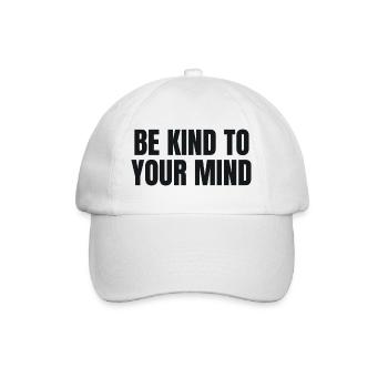 Be Kind To Your Mind - Mental Health - Baseball Cap - white/white - Front
