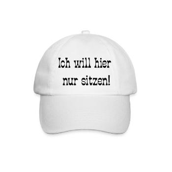 Ich will hier nur sitzen! - Baseballkappe - Weiß/Weiß - Vorne
