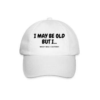 I may be old but i..... # - Baseball Cap - white/white - Front
