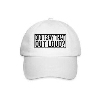 did I say that out loud - Baseball Cap - white/white - Front