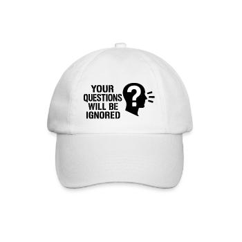Your Questions will be ignored - Baseball Cap - white/white - Front