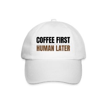 Coffee First Human Später Funny Coffee Lover Design - Baseballkappe - Weiß/Weiß - Vorne