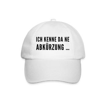 Ich kenne da ne Abkürzung -  Frecher Sprucht  - Baseballkappe - Weiß/Weiß - Vorne