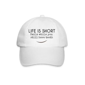 Life is short. Smile while you still have teeth - Baseball Cap - white/white - Front