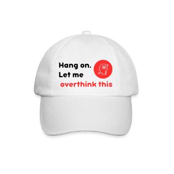 Hang on let me over think this - Baseball Cap - white/white - Front