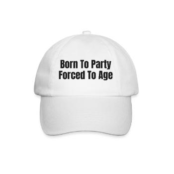 birthday shirt | born to party humor - Baseball Cap - white/white - Front
