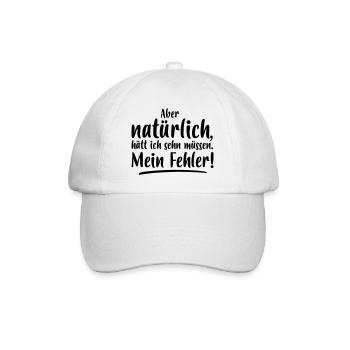 ABER NATÜRLICH, HÄTT ICH SEHN MÜSSEN MEIN FEHLER - Baseballkappe - Weiß/Weiß - Vorne