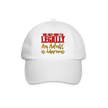 The Fact That I'm Legally An Adult Is Hilarious 4 - Baseball Cap - white/white - Front