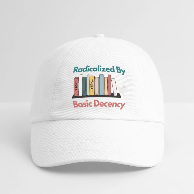 Radicalized By Basic Decency Funny Sarcastic  Baseball Cap