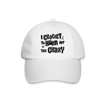 I crochet to burn off the crazy - Baseball Cap - white/white - Front