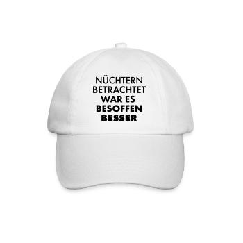 Nüchtern Betrachtet War Es Besoffen Besser - Baseballkappe - Weiß/Weiß - Vorne