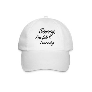 Sorry I'm late... I saw a dog * - Baseball Cap - white/white - Front