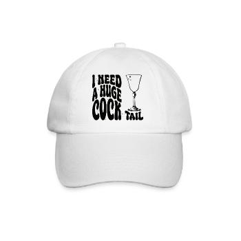 I Need A Huge Cocktail funny adult humor - Baseball Cap - white/white - Front