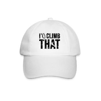 Rock Climbing I'd Climb That Climber Bouldering - Baseball Cap - white/white - Front