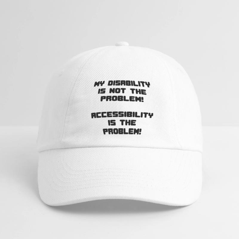 Disability not a problem but inaccessibility * Baseball Cap