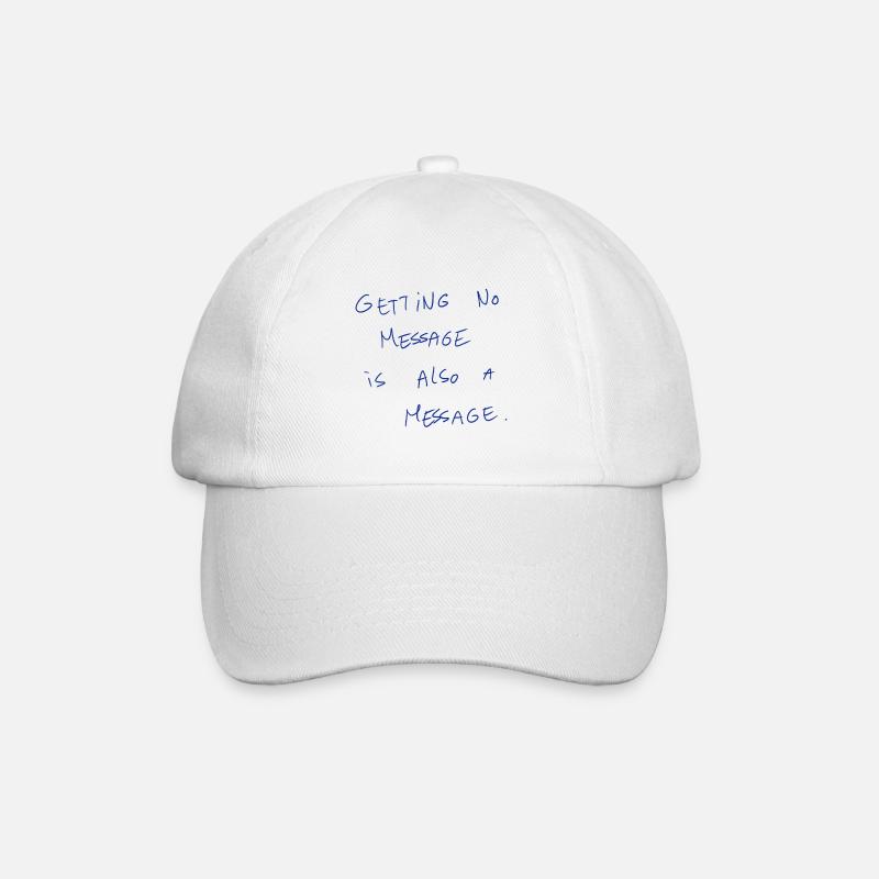 Getting No Message Is Also A Message - Baseball Cap - white/white