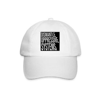 Dismantle Oppressive Systems Activism Statement - Baseball Cap - white/white - Front