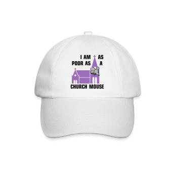 I am as poor as a church mouse - Baseballkappe - Weiß/Weiß - Vorne