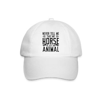 Never Tell Me That My Horse Is Just An Animal - Baseball Cap - white/white - Front