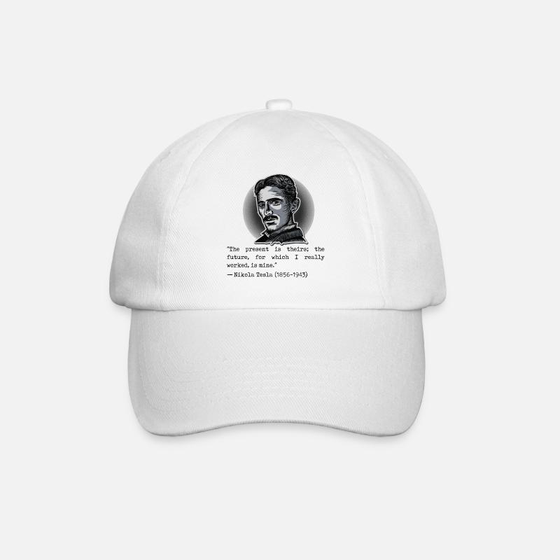 07 Quote Nikola Tesla present theirs future mine - Baseball Cap - white/white