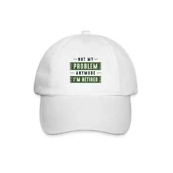 Not My Problem Anymore I’m Retired - Baseball Cap - white/white - Front