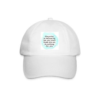 Character is defined by how you treat people - Baseball Cap - white/white - Front